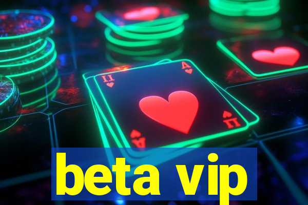beta vip